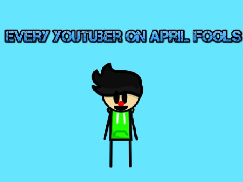 Every Youtuber on April fools #Animations