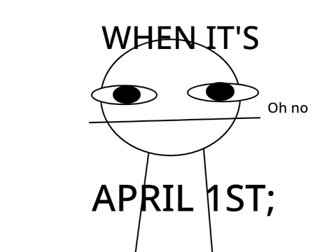 Happy April Fools day Lmao