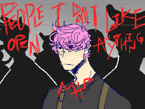 (OPEN) People I Dont Like AnythingMAP