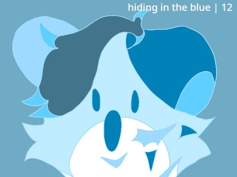 hiding in the blue | 12