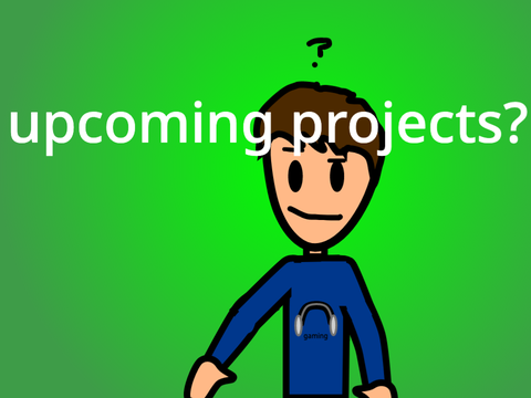 upcoming projects?