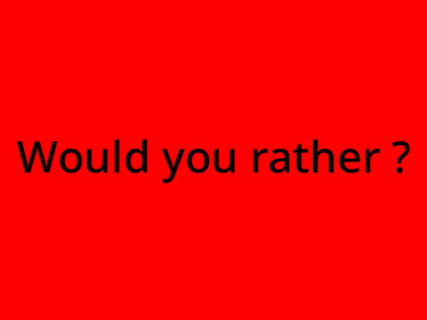 Would you rather 
