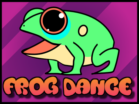 FROG DANCE!