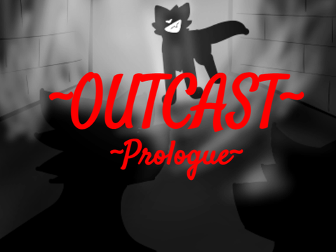 Outcast ~ Prologue [WILL NEVER BE FINISHED]