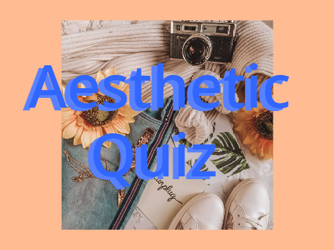 Aesthetic quiz