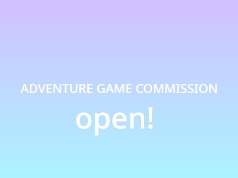 {OPEN} Adventure Game Commisions