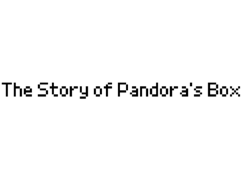 The Story of Pandora's Box.