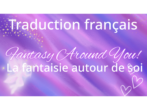 La fantaisie autour de soi (Fantasy around you FR translation)