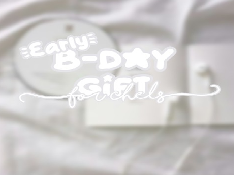 Early B-day gift for Chels