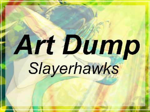 Art dump || Slayerhawks