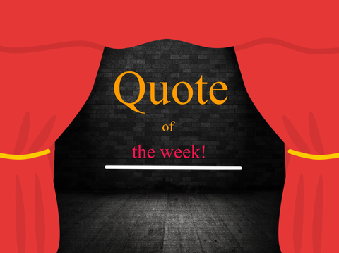 quote of the week!