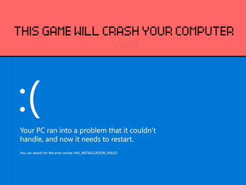 This game will crash your computer!