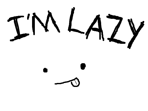 I'm Lazy