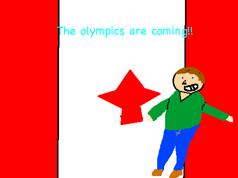 The olympics are coming and Canada's going to pwn!!!