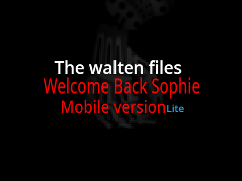 The walten files: Welcome Back Sophie V1.2 MOBILE Lite