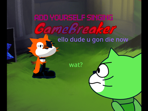 ADD YOUR Exe SINGING: GAMEBREAKER (2/3)