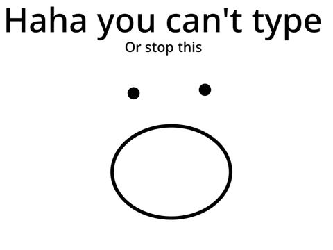 I bet u can’t type