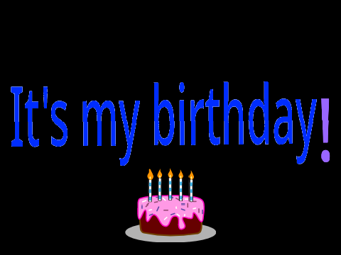 It's my birthday