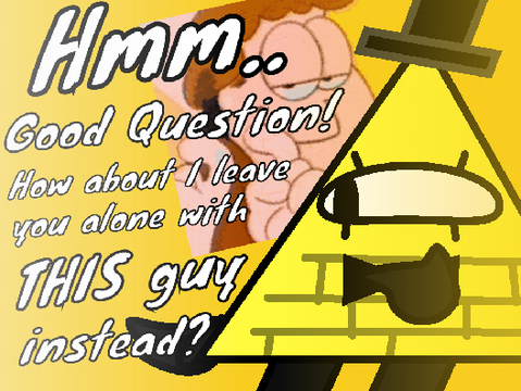 Hmm. Good Question! How about I leave you alone with THIS guy instead?