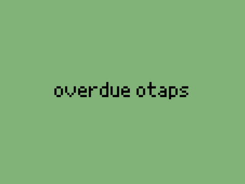 overdue otaps
