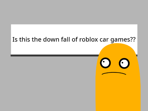 The downfall of roblox car games