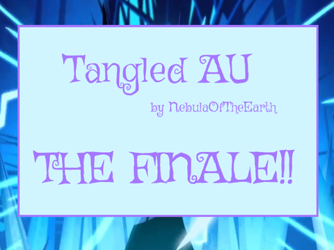 Tangled AU FINALE! Chapter 61