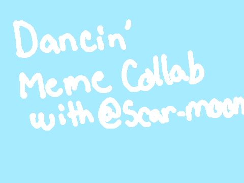 [ Dancin ll Meme Collab <3 ] 