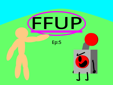 F.F.U.P Ep:5 