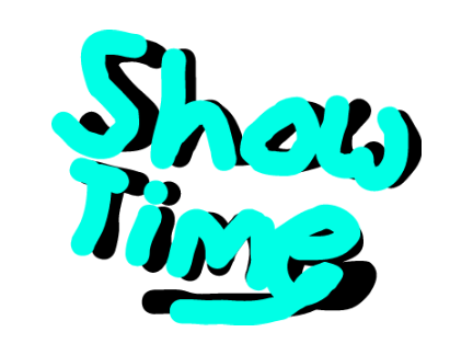 Show Time!