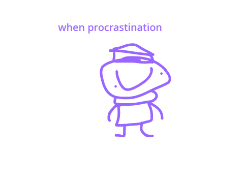 when procrastination