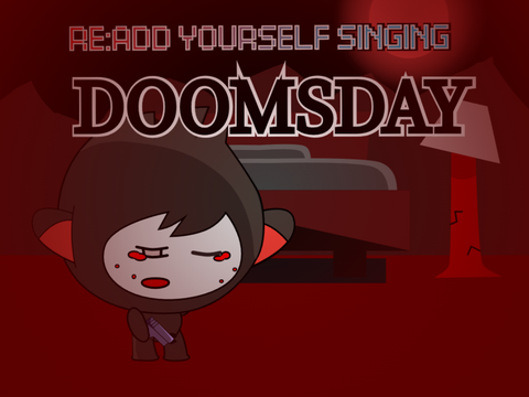 Re:Add yourself singing Doomsday 