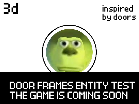 Doorframes 3d entity test!