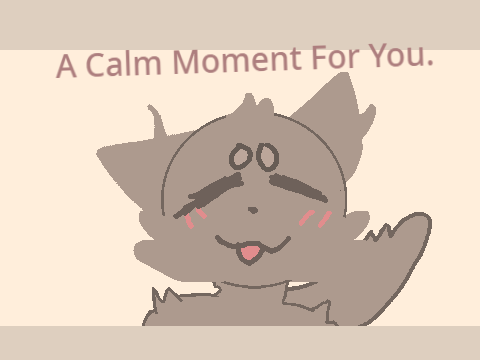 A Calm Moment For You.