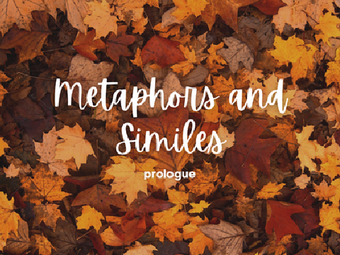 Metaphors and Similes - Prologue