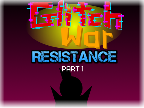 Glitch War 5 - Resistance [P1]