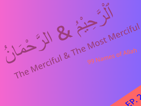 99 Names of Allah Series (Part 2) 
