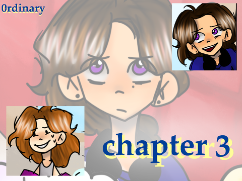 -ˏˋ chapter 3 | 0rdinary ˊˎ-
