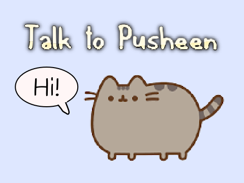 Talk to Pusheen 