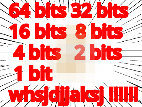 64 bits 32 bits 16 bits 8 bits 4 bits 2 bits 1 bit whsjdjjaksj !!!! (feast. Scratch cat)