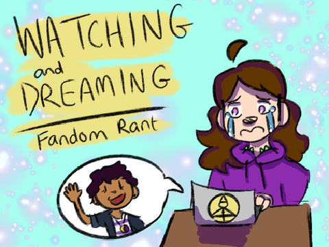Watching and Dreaming - Rant (I cry)