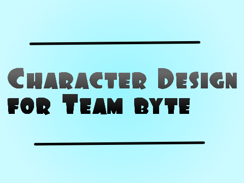Character Design for Team Byte (Animation character) for blazeing cup