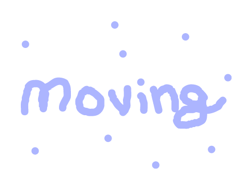 moving!!