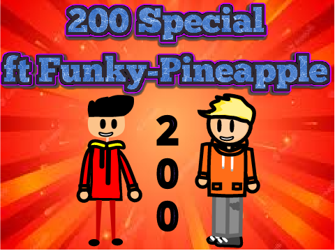 200 Followers Special ft @Funky-Pineapple