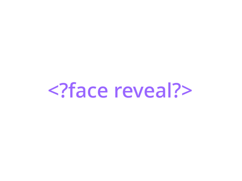 <Face reveal?> •Yes or No•