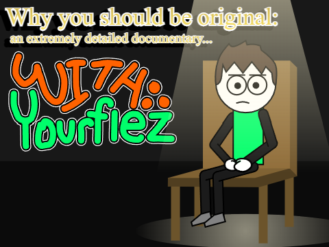 Why you should be original: an extremely detailed documentary #Animations