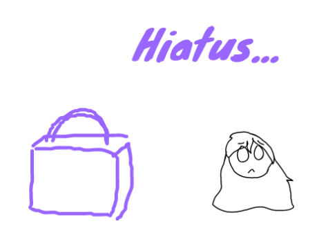 Hiatus...
