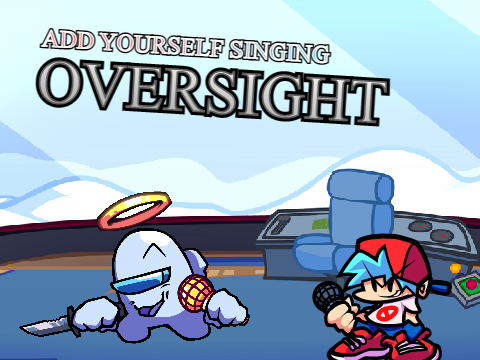 Add yourself/your oc singing Oversight (0) official sprites