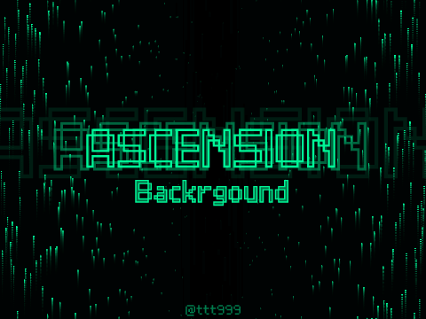 ASCENSION - Matrix like background