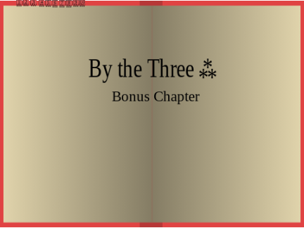 By the three ⁂ Bonus Chapter