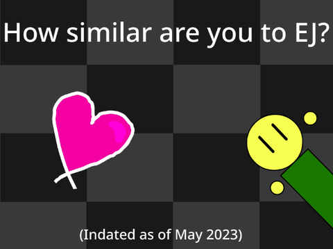 How similar are you to EJ (indated version)